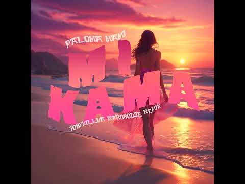 Paloma Mami - Mi KAMA (TobyKillua AfroHouse Remix)