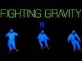 Fighting Gravity