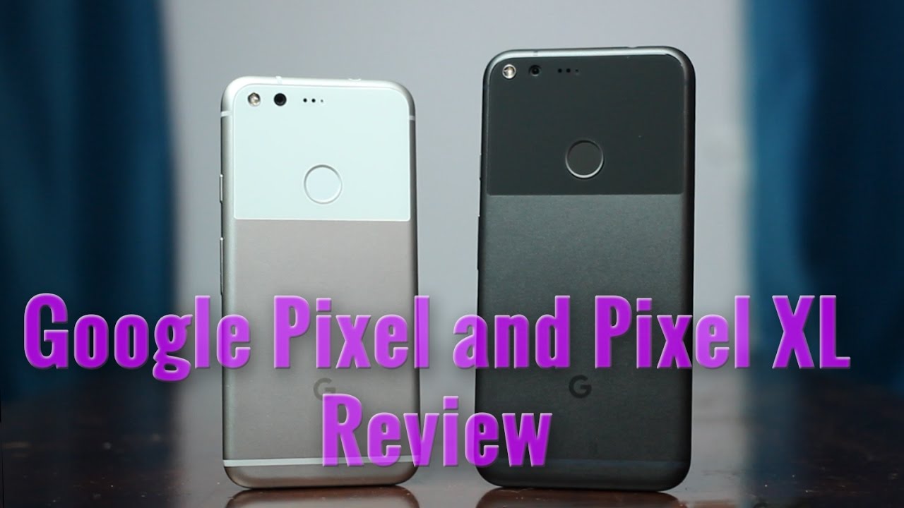 Google Pixel and Pixel XL review