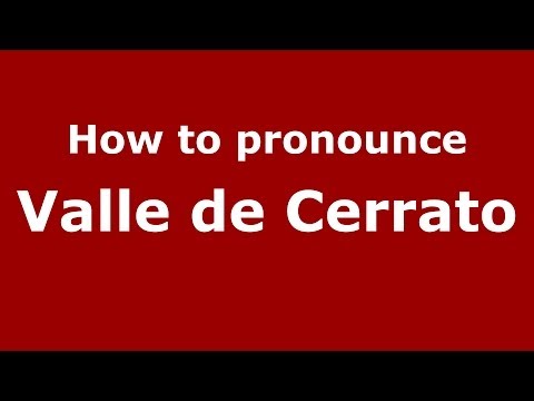How to pronounce Valle de Cerrato (Spanish/Spain) - PronounceNames.com