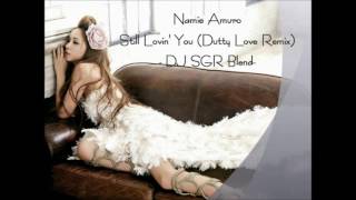【再UP】Namie Amuro - Still Lovin&#39; You (Dutty Love Remix) - DJ SGR Blend