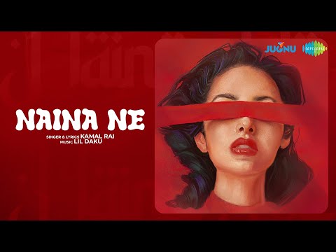 Naina Ne | Kamal Rai |  Lil Daku | Latest Punjabi Song 2025 | Punjabi Pop Songs