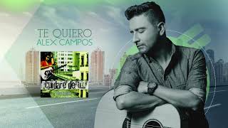 Video thumbnail of "Te quiero (Cuidaré de ti) - Alex Campos | Audio Oficial"