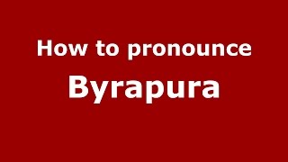 How to pronounce Byrapura