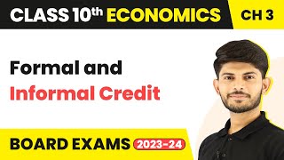 Class 10 Economics Chapter 3 | Formal and Informal Credit - Money and Credit 2023-24