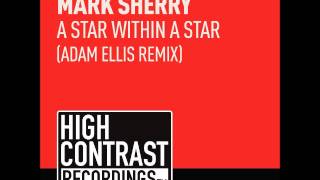 Mark Sherry - A Star Within A Star (Adam Ellis Remix) [High Contrast Rec] Released 28/07/14