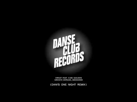 Groove Armada & Brodanse - Sweat feat. Cari Golden (Dani's One Night Remix)