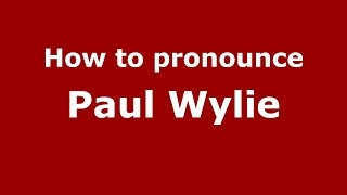 How to pronounce Paul Wylie