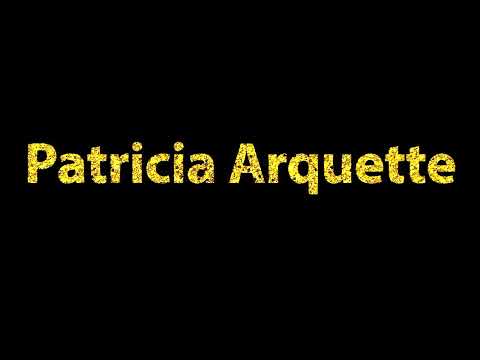 How To Pronounce Patricia Arquette