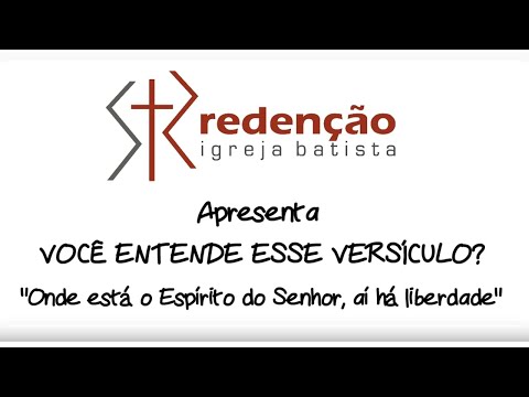 Você entende esse versículo? (2Co 3.17): ‘Onde está o Espírito do Senhor, aí há liberdade’