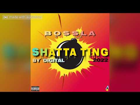 Bossla - Shatta Ting ( SHATTA TING RIDDIM BY DJ DIGITAL ) 2022