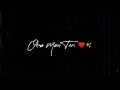 MERA SAHNEYA SAHNEYA VE KABIR SINGH MOVIE SONG WHATSAPP BLACK SEREEN STATUS