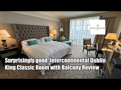 Surprisingly Good: Intercontinental Dublin King Classic Room with Balcony
