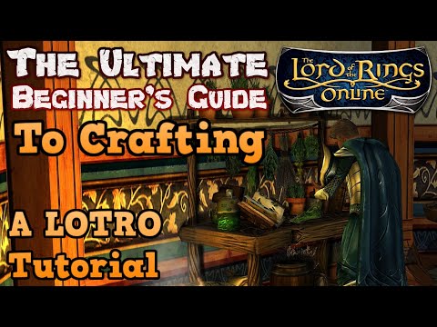 The Ultimate Beginner's Guide to Crafting In Lord of the Rings Online - A LOTRO Gameplay Tutorial