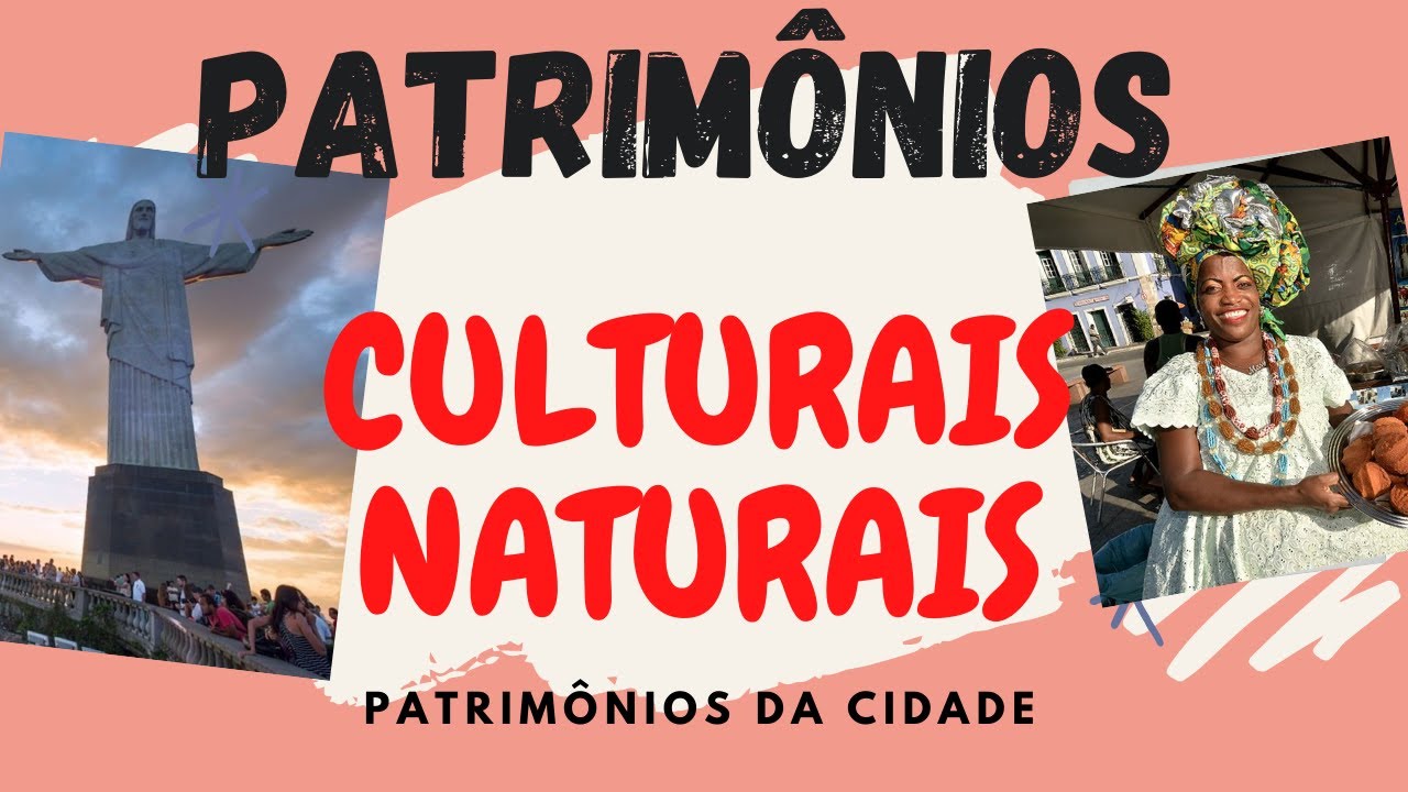 PATRIMÔNIOS CULTURAIS  OU NATURAIS (MATERIAIS OU IMATERIAIS)
