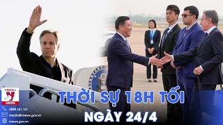 Thời sự 18h tối 24/4.Ngoại trưởng Mỹ thăm Trung Quốc; Kỷ niệm chiến thắng Điện Biên Phủ tại Israel