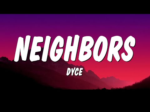 Dyce - NEIGHBORS (Lyrics)