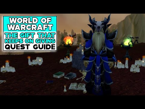 WORLD OF WARCRAFT CLASSIC THE GIFT THAT KEEPS ON GIVING QUEST GUIDE