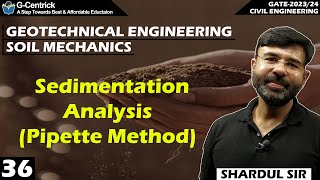 Lec 36 Sedimentation Analysis (Pipette Method) || Soil Mechanics || Geotech || CIVIL || GATE-2023/24