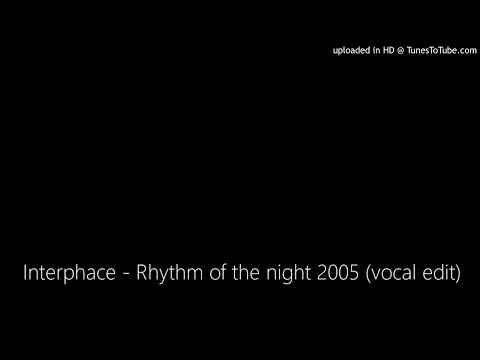Interphace - Rhythm of the night 2005 (vocal edit)