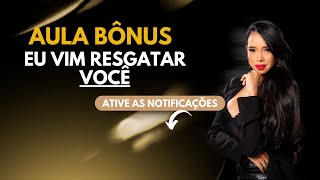 Aula bônus - Eu vim resgatar você
