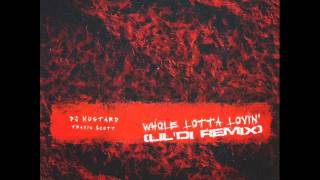 DJ Mustard Ft. Travis Scott - Whole Lotta Lovin (LIL'DI REMIX)