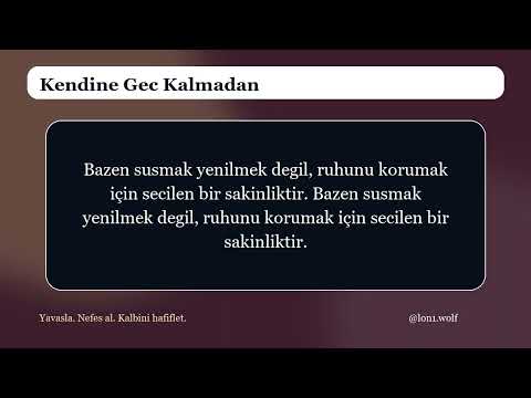 Kendine Gec Kalmadan