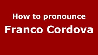 How to pronounce Franco Cordova