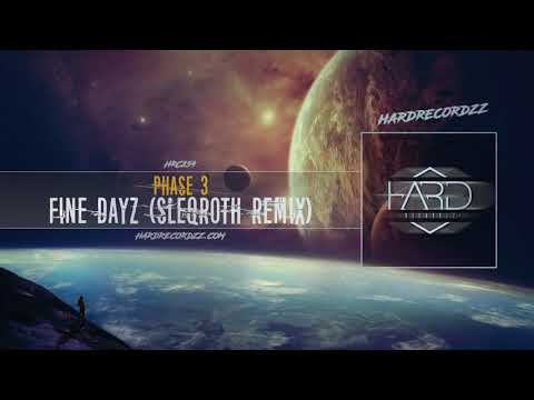 Phase 3 - Fine Dayz (Sleqroth Remix)