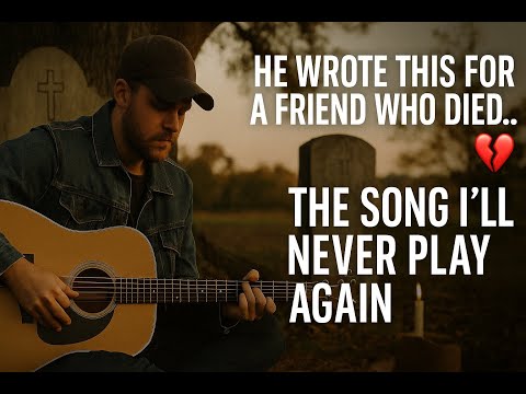 He Wrote This for a Friend Who Died… 💔 ‘The Song I’ll Never Play Again