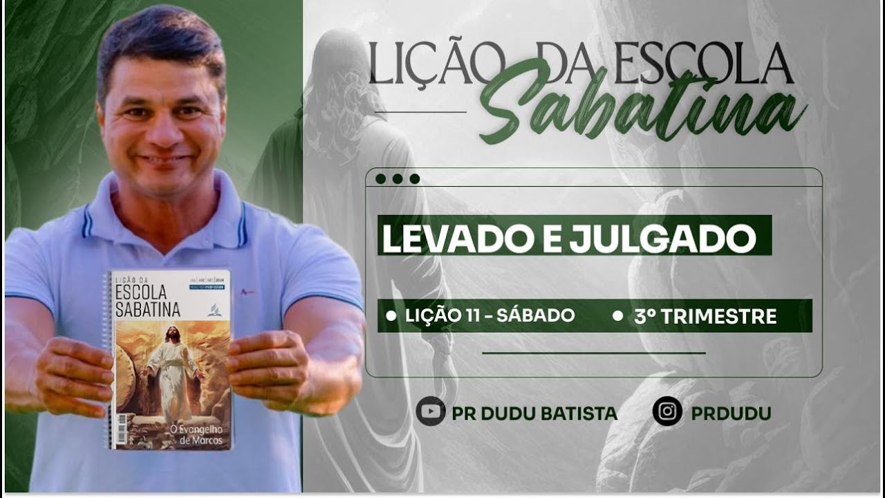 Lição da Escola Sabatina, Sábado 07/09/2024 "Levado e Julgado" com Pr Dudu. Insta: @prdudu