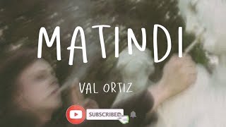 Download lagu MATINDI - VAL ORTIZ mp3 Download lagu MATINDI - VAL ORTIZ mp3