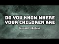 Michael Jackson - Do You Know Where Your Children Are (Lyrics)