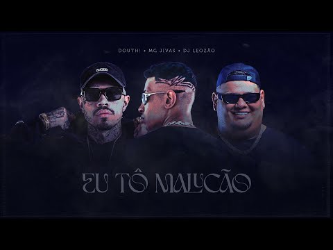 Douth!, Mc Jivas, Dj Leozão - Eu To Malucão (Visualizer)