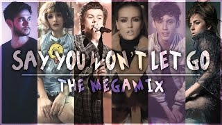 SAY YOU WON&#39;T LET GO | Megamix ft. The Chainsmokers, Ariana Grande, Little Mix, Zedd