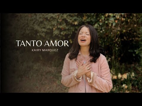 Kairy Marquez - Tanto Amor - Letras - Música Católica