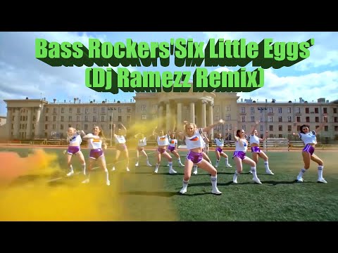 Bass Rockers'Six Little Eggs' Dj Ramezz Remix