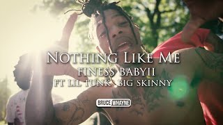Nothing like me - Finess Babyii ft Lil Tunk &amp; Big Skinny