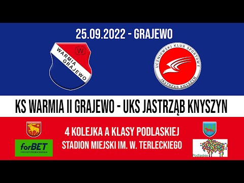 25.09.2022 A KLASA (4 kolejka) WARMIA II Grajewo - JASTRZĄB Knyszyn