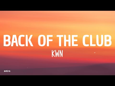 kwn - Back Of The Club (Lyrics/Letra)
