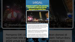 Donasi Malam Tahun Baru 2026 di Jakarta Capai Rp3,6 Miliar untuk Korban Bencana di Aceh dan Sumatera