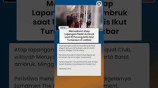 Mencekam! Atap Lapangan Padel Ambruk saat 16 Pasang Artis Ikut Turnamen di Jakbar