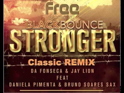 Da Fonseca & Jay Lion Ft  Daniela Pimenta & Bruno Soares "Stronger" BlackBounce Classic Mix)