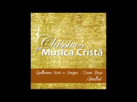Guilherme Kerr e Amigos - Eram Doze - André