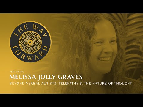 Beyond Verbal Autists, Telepathy & The Nature Of Thought with Melissa Jolly Graves