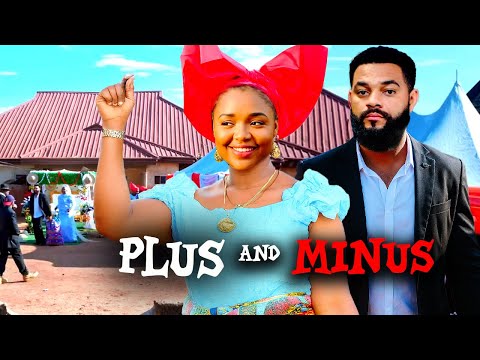 PLUS AND MINUS (New Full Movie) EKENE UMENWA, STEPHEN ODIMGBE 2025 LATEST NIGERIAN NOLLYWOOD MOVIE