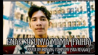 Download lagu ENAK SUSUNYA MAMA MAMA (FAIHA) COVER BY MINANG COMPANY (SKA REGGAE)‼️ mp3