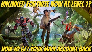 Unlinked Fortnite Now Stuck On Level 1 Account (HOW TO GET YOUR MAIN ACCOUNT BACK)