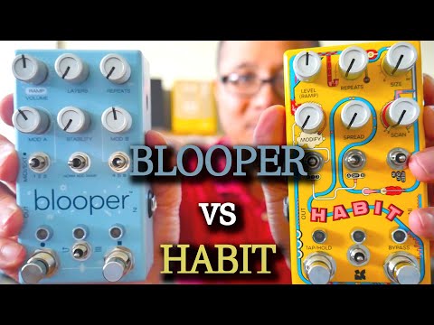 Chase Bliss Habit vs Blooper