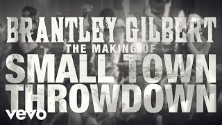 Brantley Gilbert - Small Town Throwdown (Behind The Scenes) ft. Justin Moore, Thomas Rhett